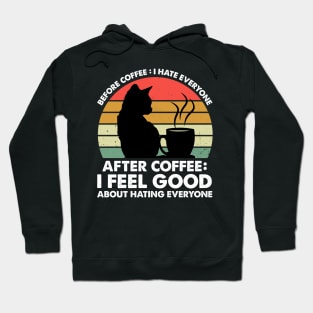 Before Coffee I Hate Everyone After Coffee I Feel Good Hoodie